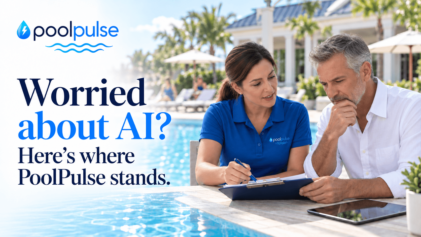 A woman in a PoolPulse polo and a man review a clipboard beside a pool. Headline: Worried About AI? Here’s Where PoolPulse Stands.